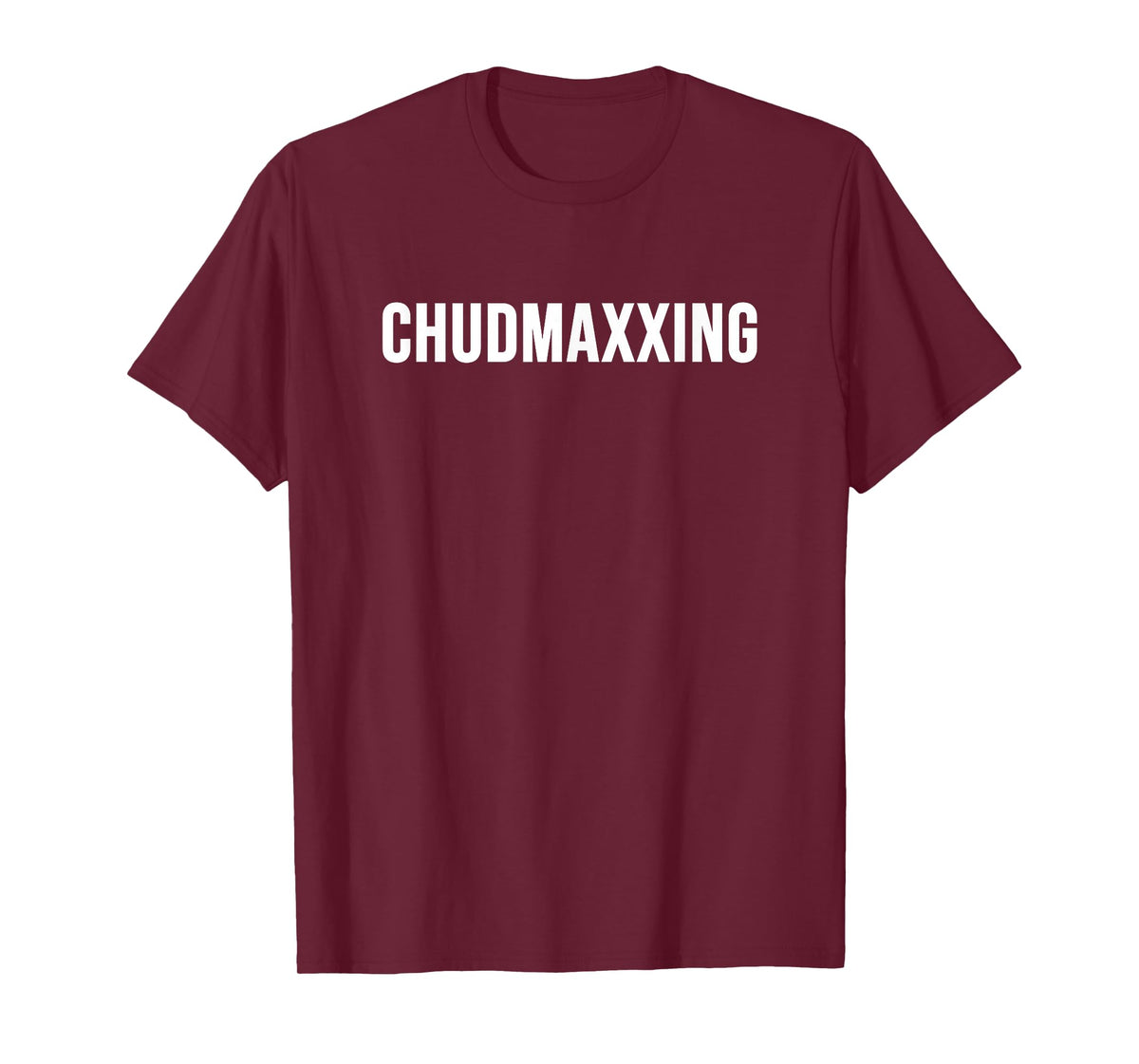 Chudmaxxing T-Shirt