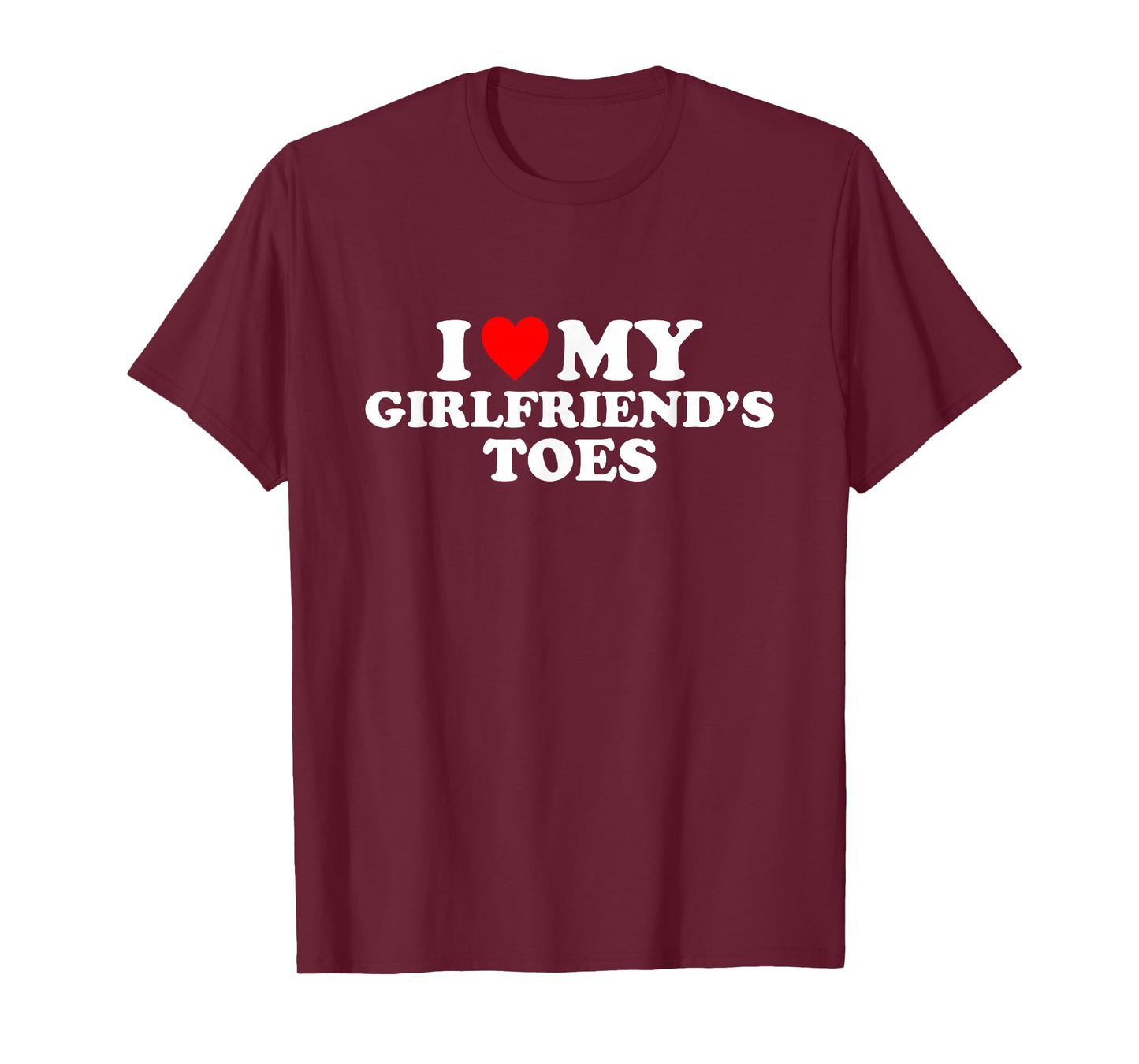I Love My Girlfriend's Toes T-Shirt