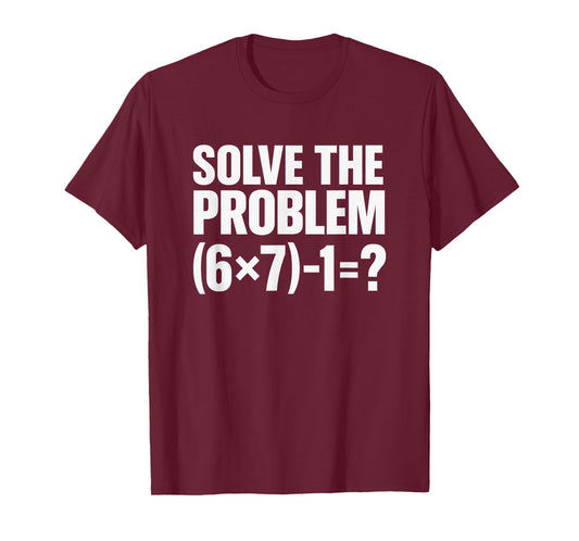 Funny Four One 4 1 Meme 41 Solve The Problem Math Teacher T-Shirt