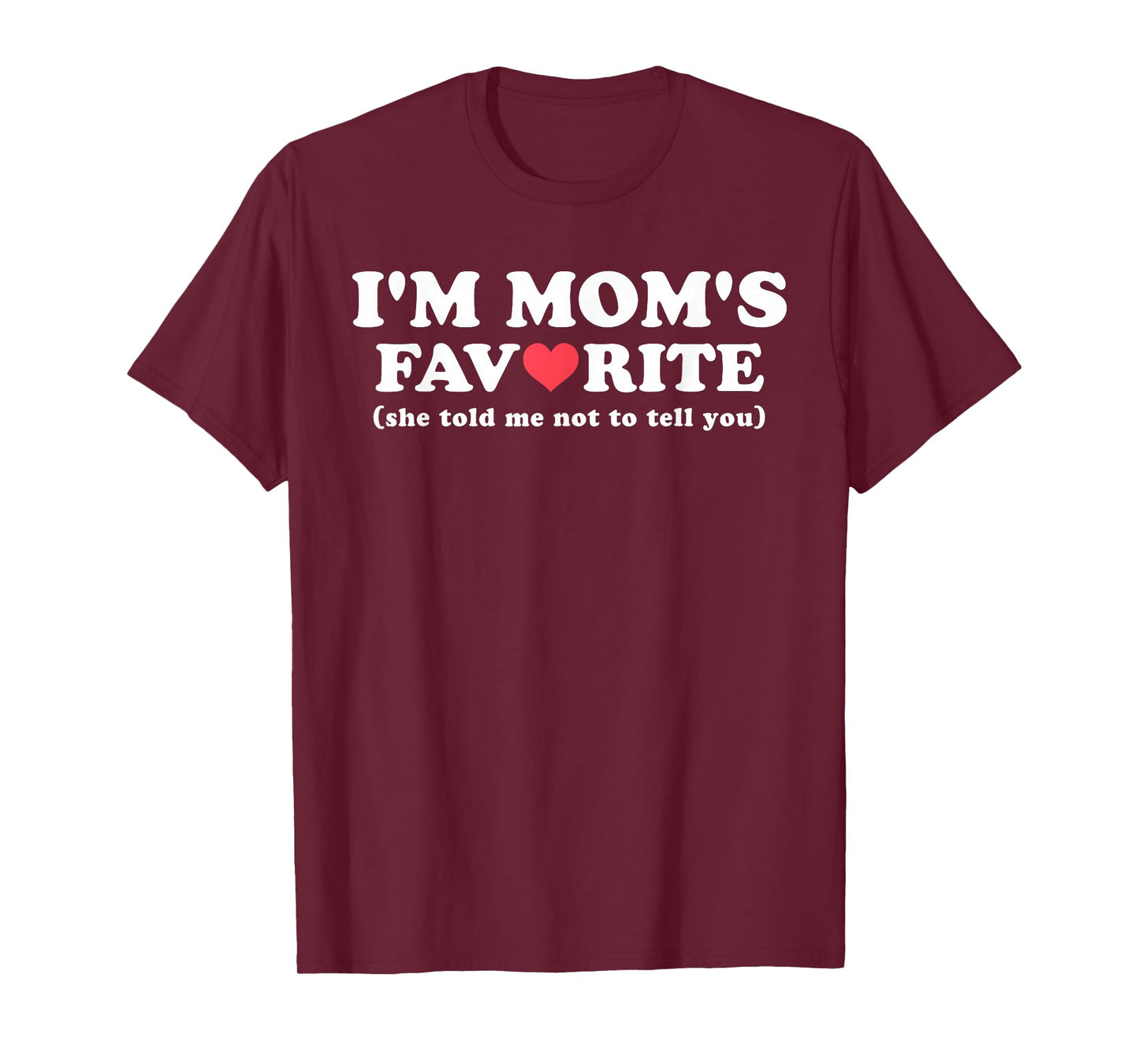 Funny Moms Favorite Son Daughter I'm Mom's Favorite T-Shirt