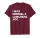 I was Normal 2 Lowchens Ago Funny Lowchen Dog Owner T-Shirt