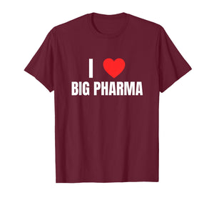 I Love (Heart) Big Pharma Funny Unhinged Gen Z Satire Meme T-Shirt