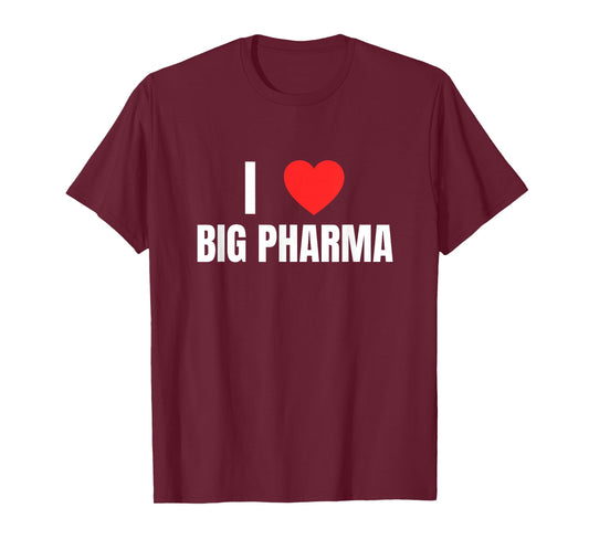 I Love (Heart) Big Pharma Funny Unhinged Gen Z Satire Meme T-Shirt