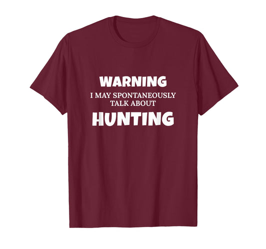 Hunter Warning May Talk About Hunting T-Shirt