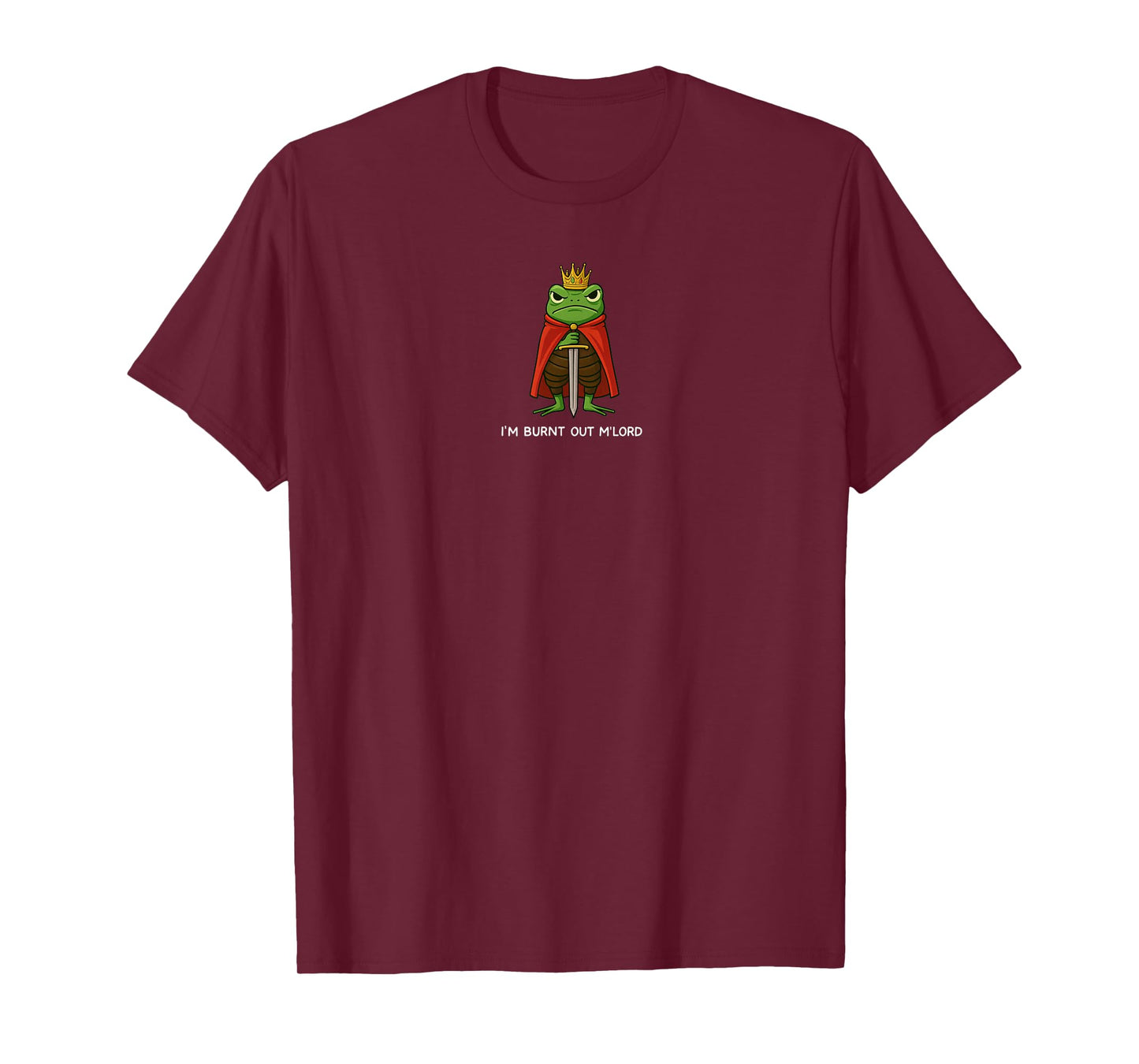 I'm Burnt Out My Lord Funny Medieval Frog Meme Art T-Shirt