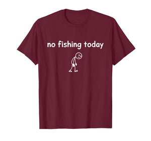 No Fishing Today T-Shirt