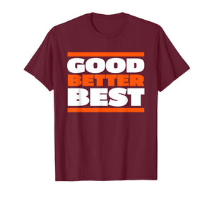 Good Better Best Bold Motivation Graphic T-Shirt