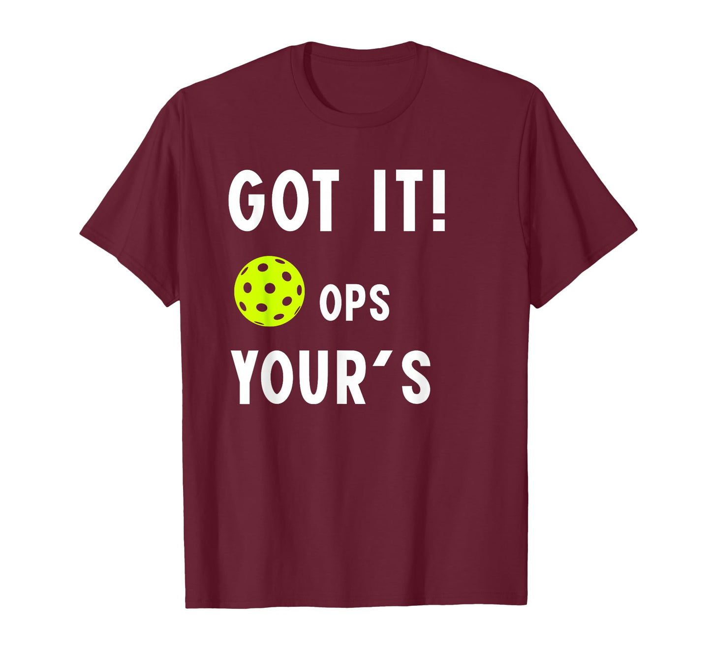 Cool Pickleball Funny got it ops Your for mom dad Men Women T-Shirt