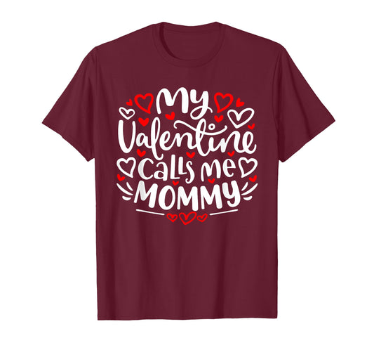 My Valentine Calls Me Mommy Cute Heart Valentine's Day T-Shirt