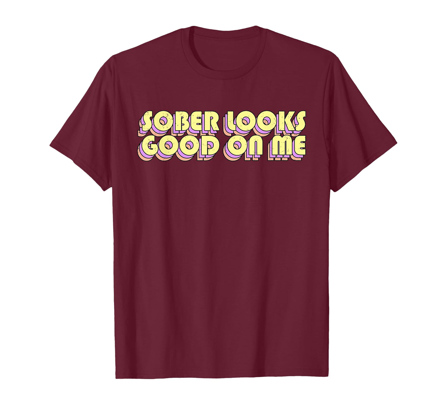 Sober Looks Good On Me Funny Sobriety Anniversary Recovery T-Shirt
