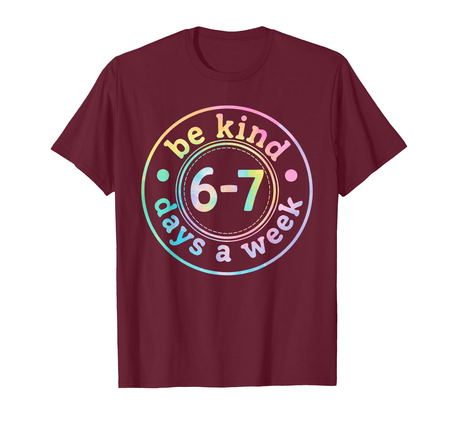 Be Kind 6-7 Days A Week Six Seven 67 Meme Teacher Kids T-Shirt