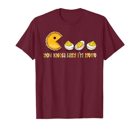 You Know Why I'm Here Deviled Egg Thanksgiving Pumpkin Pie T-Shirt