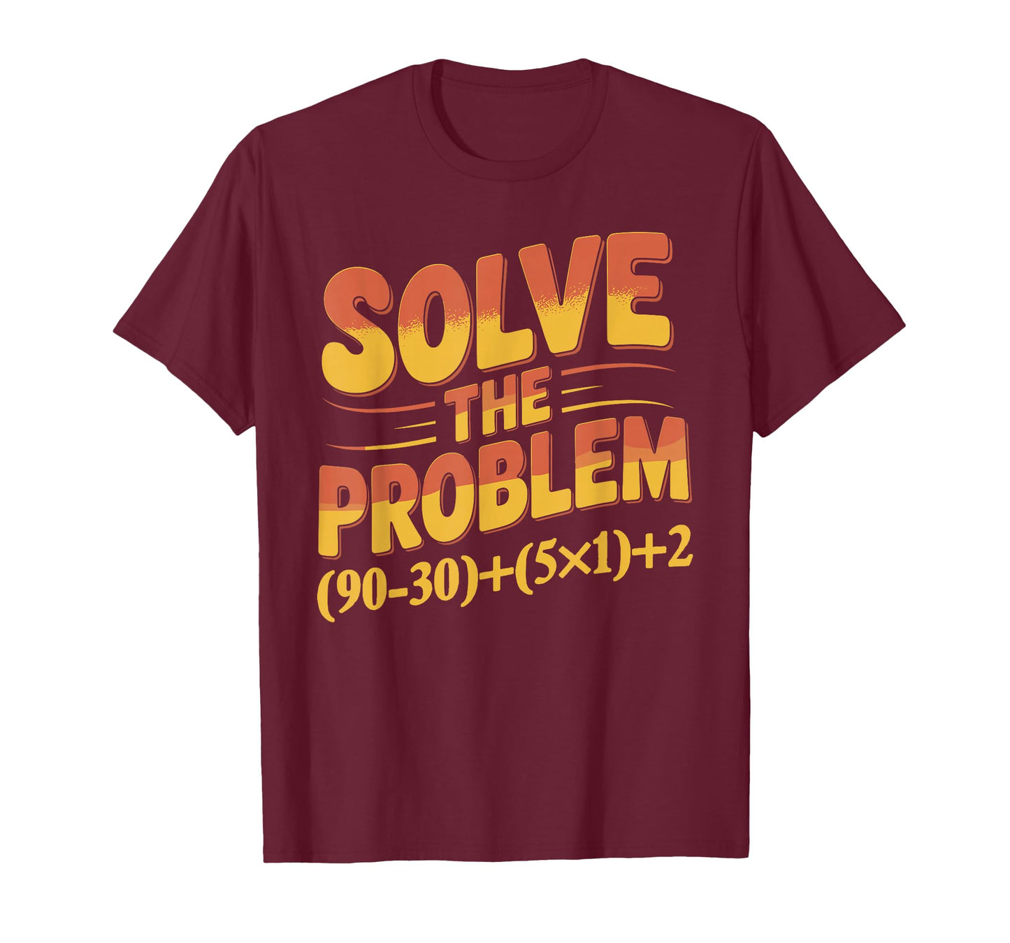 Solve The Problem 67 Math Teacher Mathematics 67th Number 67 T-Shirt