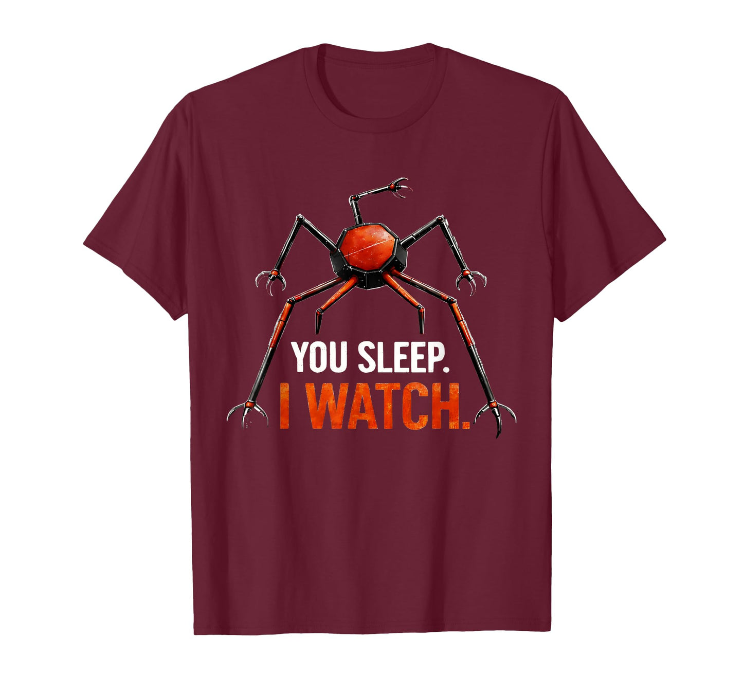 You Sleep I Watch Funny Robot Spider T-Shirt