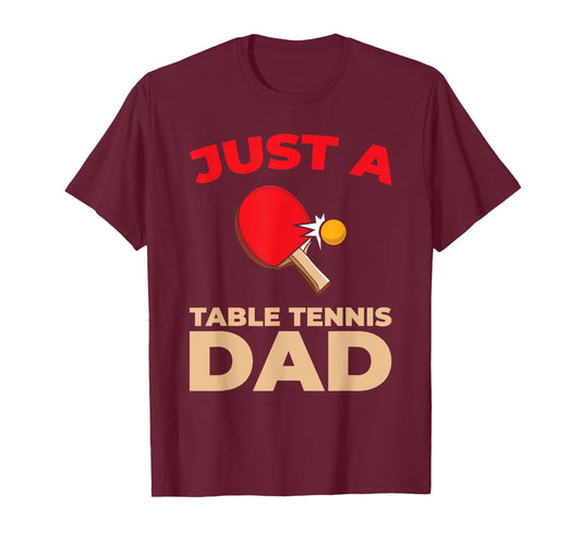 Table Tennis Ping Pong Indoor Sport Just A Table Tennis Dad T-Shirt