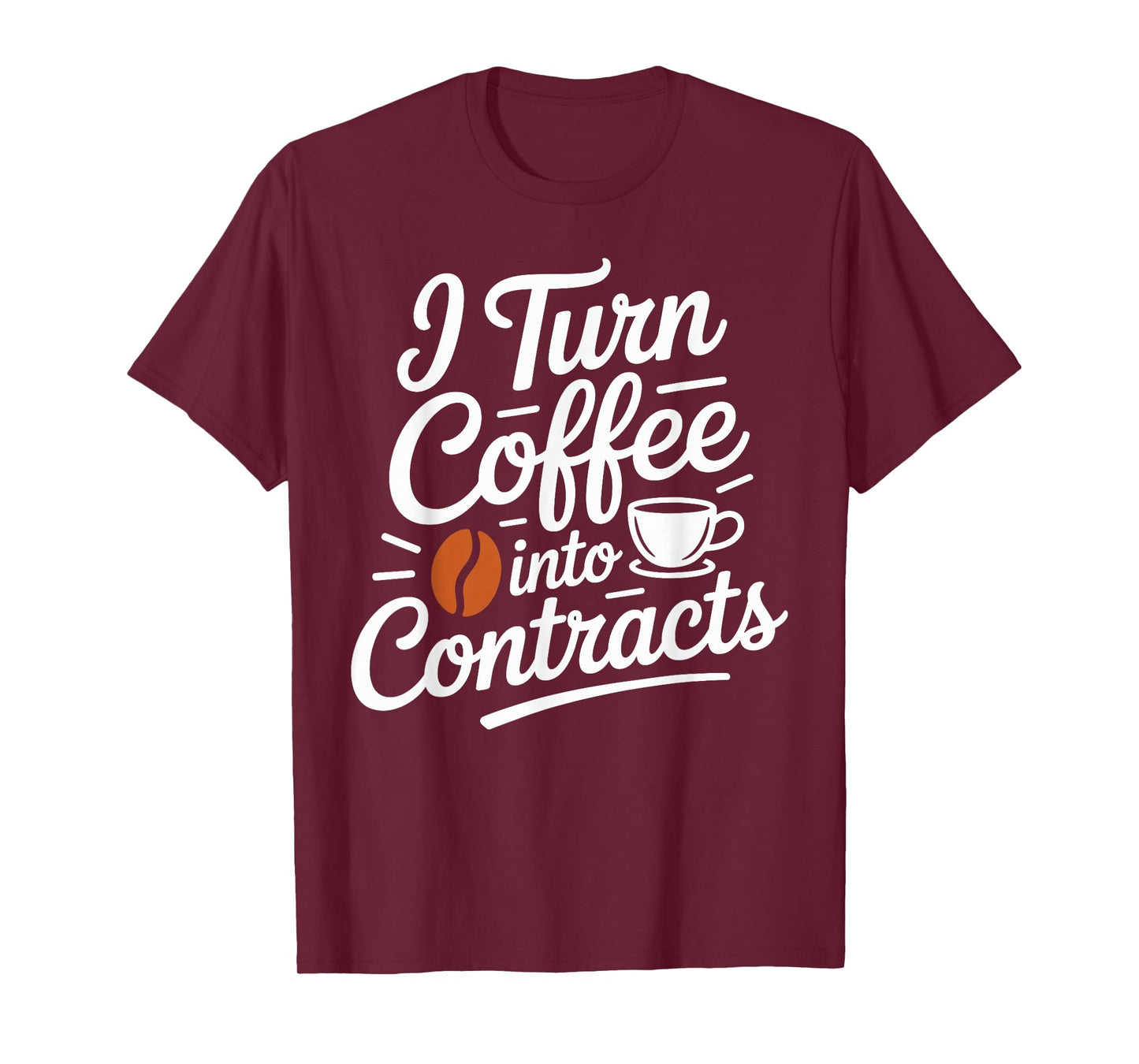 I Turn Coffee into Contracts Funny Caffeine T-Shirt