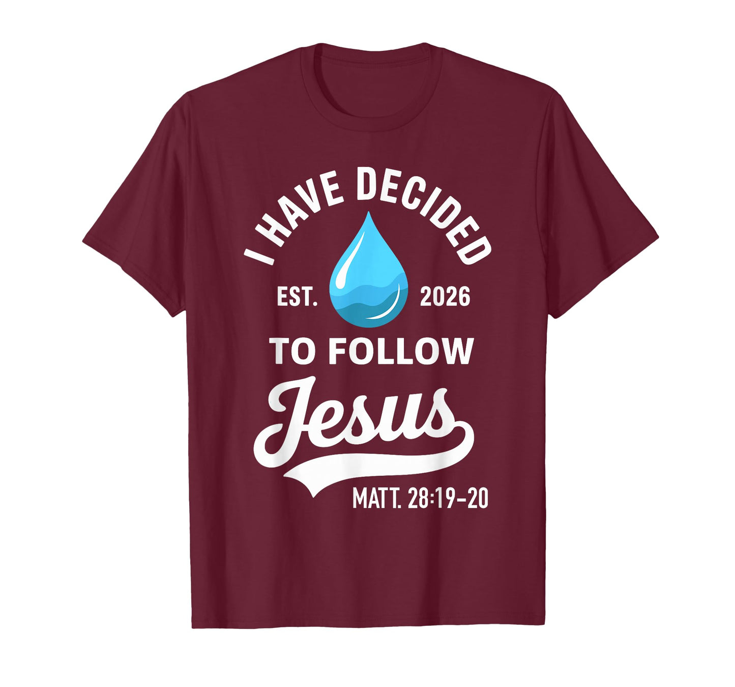 I Have Decided to Follow Jesus 2026 Baptism T-Shirt