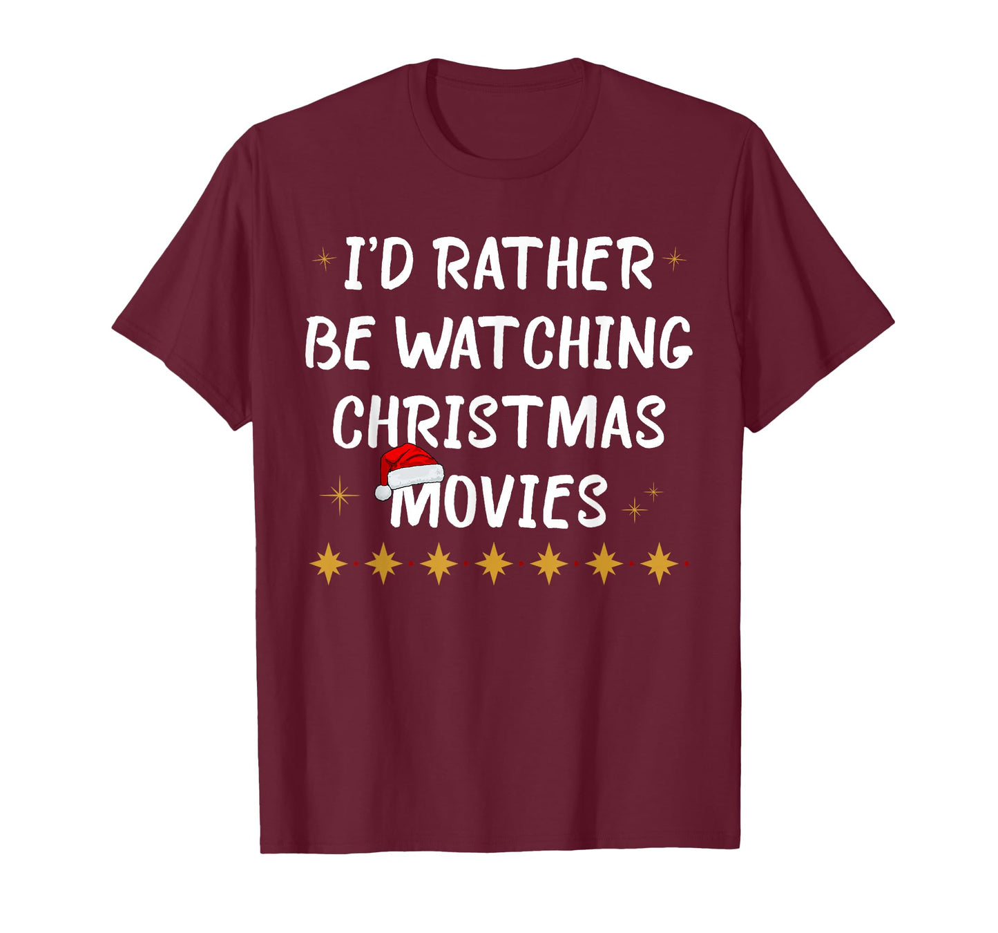 I'd Rather Be Watching Christmas Movies Funny Holiday Quote T-Shirt