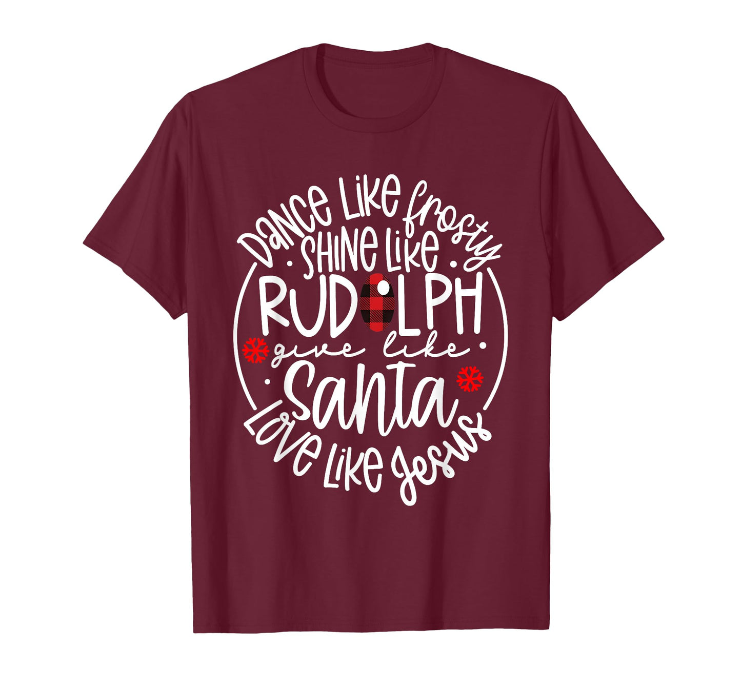 Dance Like Frosty Shine Like Rudolph Love Jesus Christmas T-Shirt