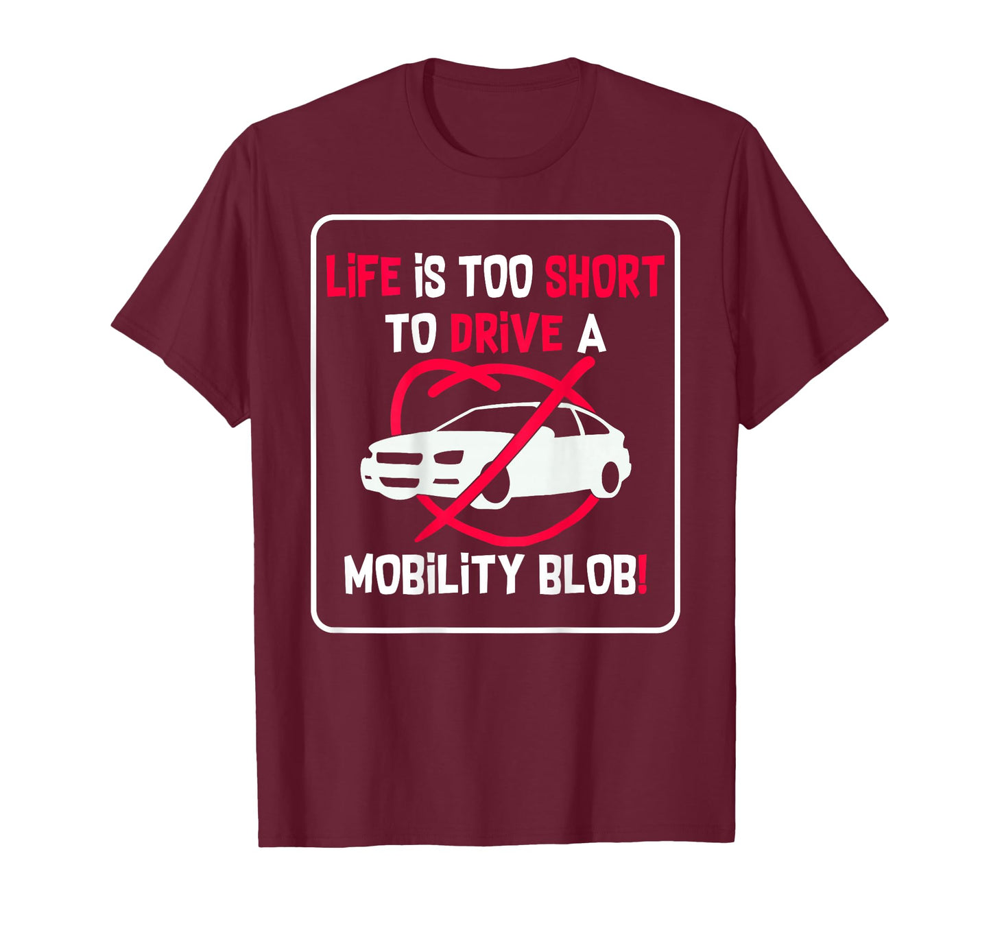 (On Back) Life is Too Short to Drive A Mobility Blob Funny T-Shirt