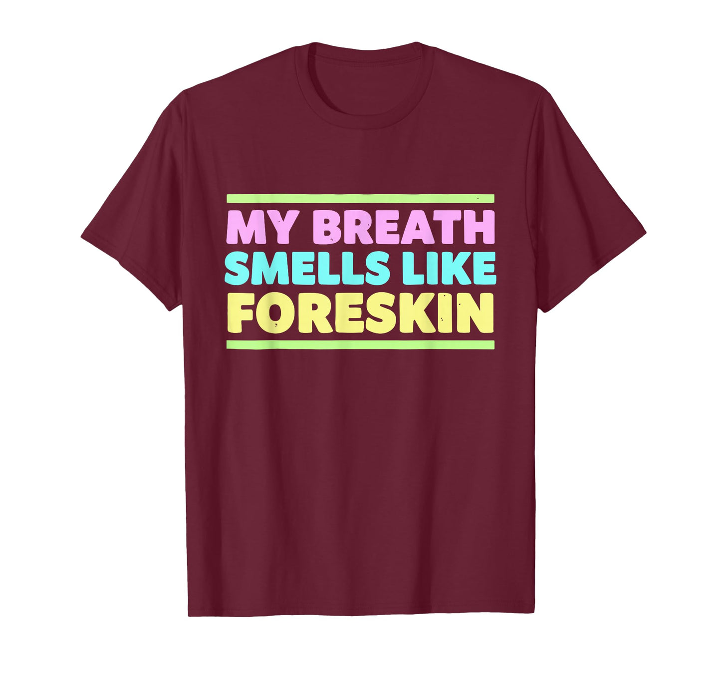 My Breath Smells Like Foreskin Funny Adult Humor T-Shirt