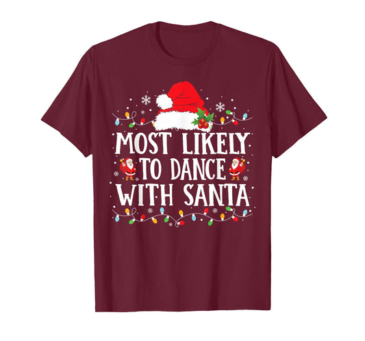 Most Likely to Dance with Santa Family Matching Christmas T-Shirt