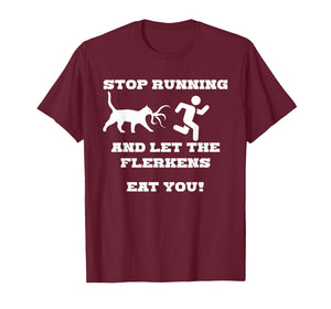 Stop Running and Let The Flerken Eat You Funny Cat T-Shirt