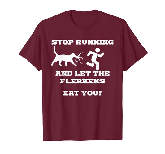 Stop Running and Let The Flerken Eat You Funny Cat T-Shirt