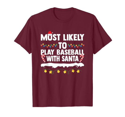 Most Likely to Play Baseball with Santa Matching Christmas T-Shirt