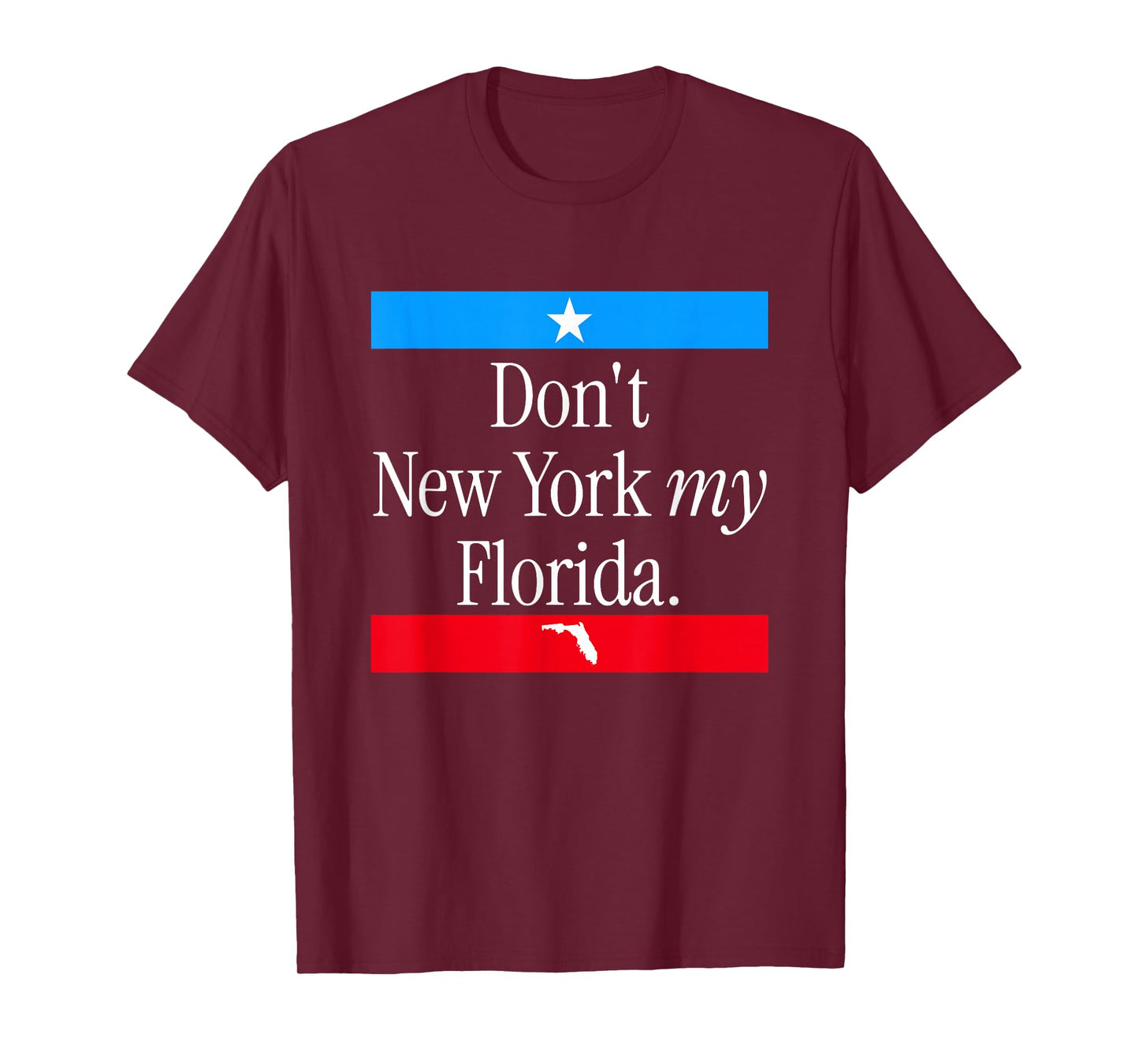 Don’t New York My Florida Funny State Pride Graphic Tee T-Shirt