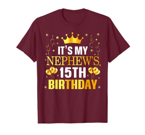 It's My Nephew's 15th Birthday Happy Birthday 15 Years Old T-Shirt