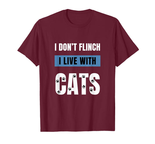 I Don't Flinch I Live with Cats Funny Cat Dad and Cat Mom T-Shirt