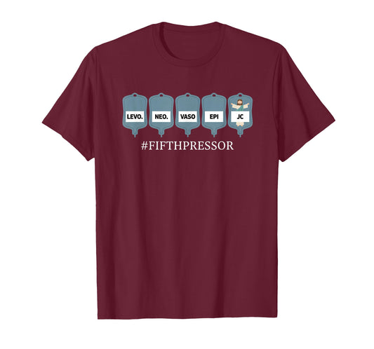 Nurse Fifth Pressor Nurse, ICU ER Critical Care Vasopressor T-Shirt