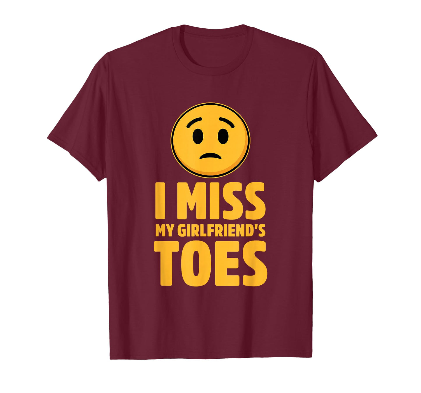 I Miss My Girlfriend's Toes Funny Design T-Shirt