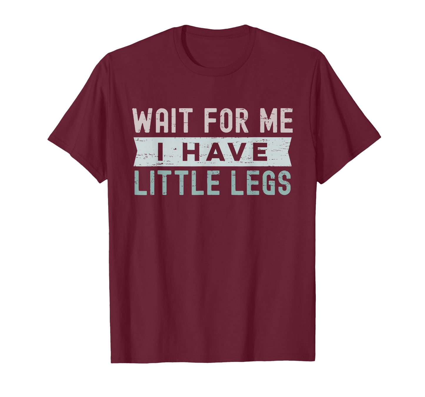 Retro Vintage Funny Wait for Me I Have Little Legs T-Shirt