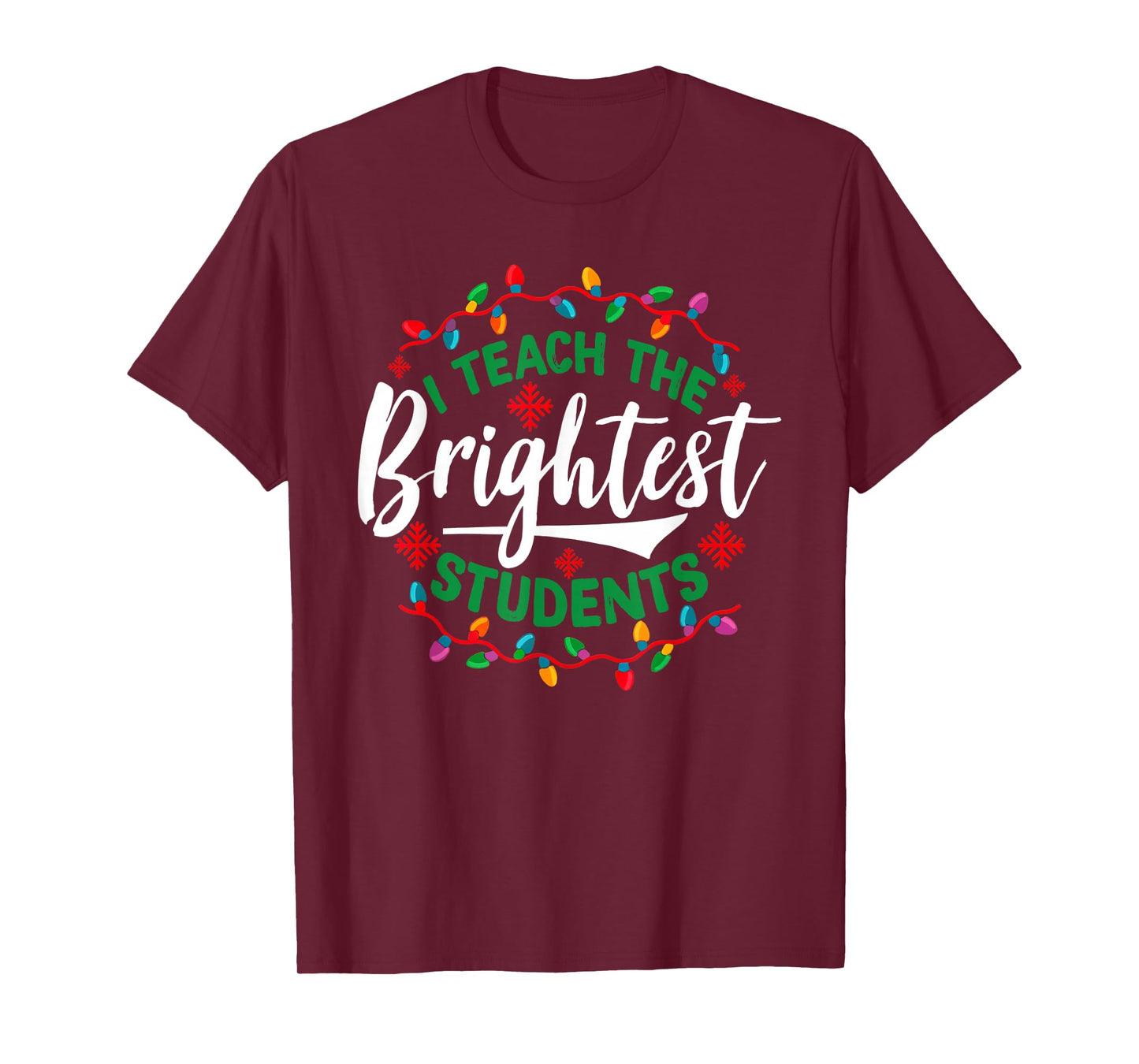 I Teach The Brightest Students Funny Christmas Xmas Teacher T-Shirt