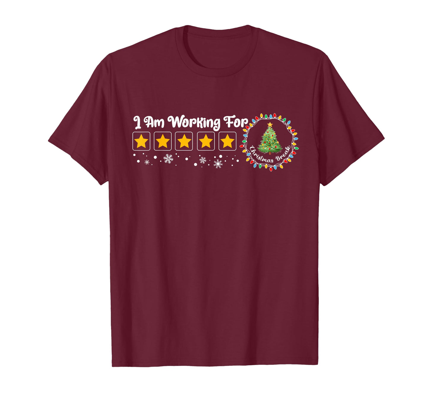 I Am Working for Christmas Break Funny Teacher Holiday T-Shirt
