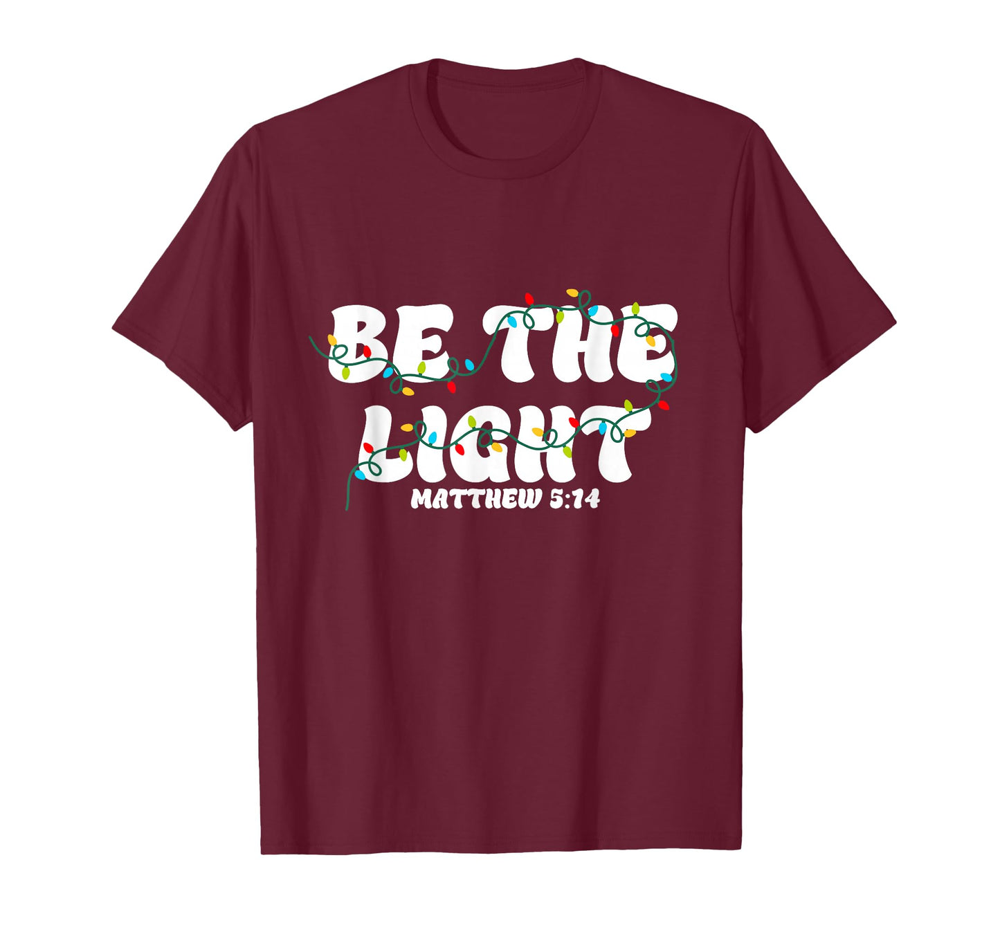 Be The Light Christmas Matthew 5:14 Faith Christian Jesus T-Shirt