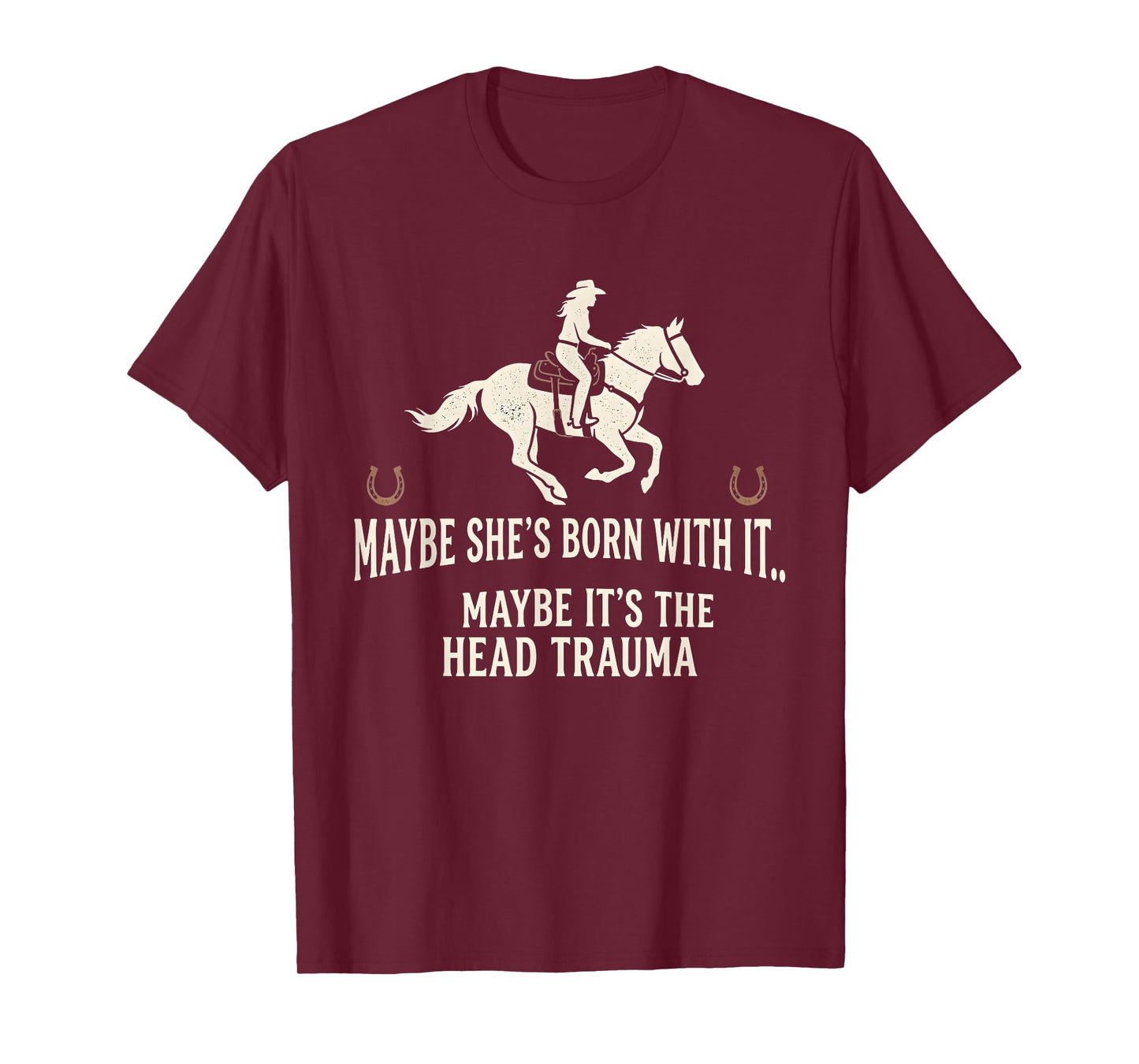 Retro Maybe She's Born with It Maybe It's The Head Trauma T-Shirt
