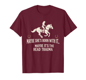 Retro Maybe She's Born with It Maybe It's The Head Trauma T-Shirt