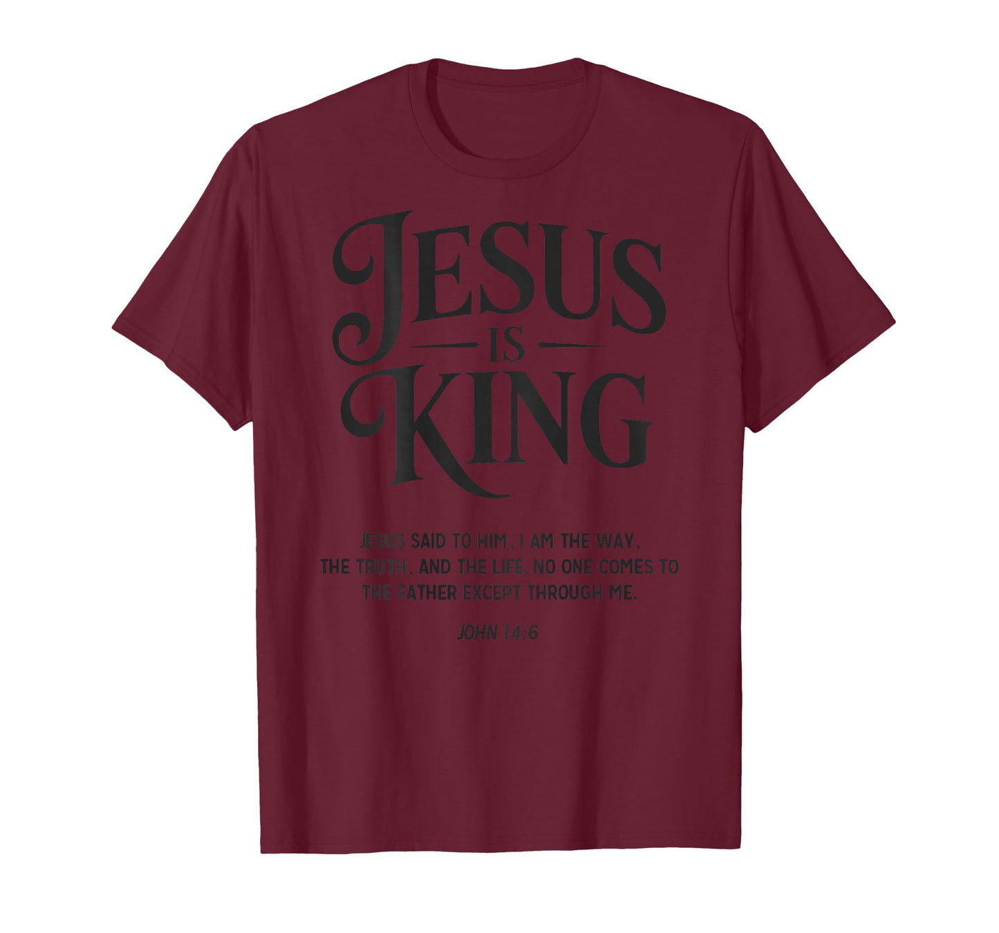 Jesus is King John 14:6 Christian God Religious Bible Verse T-Shirt