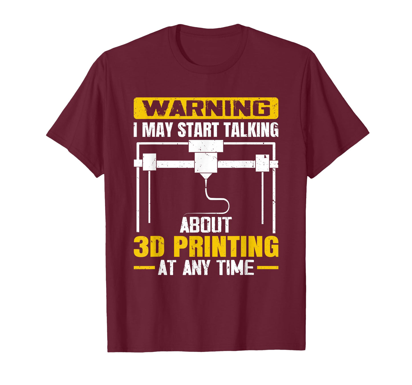 Warning I May Start Talking About 3D Printing Maker T-Shirt