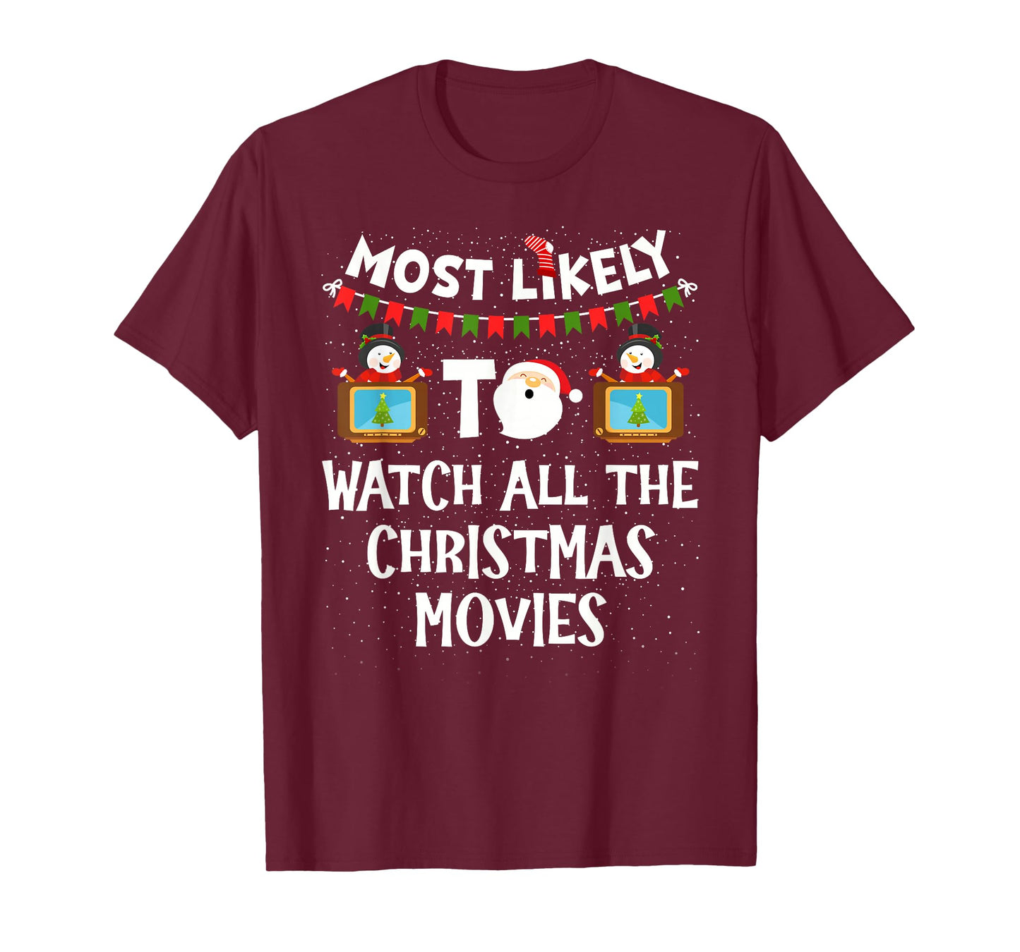 Most Likely to Watch All The Christmas Movies Xmas Family T-Shirt