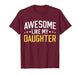 Awesome Like My Daughter Funny Dad Daddy Papa Mom Mama T-Shirt