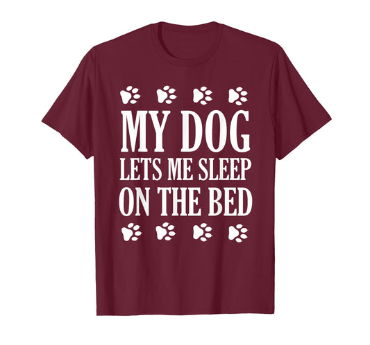 My Dog Lets Me Sleep On The Bed Dog Lovers T-Shirt