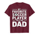 My Favorite Soccer Player Calls me Dad T-Shirt