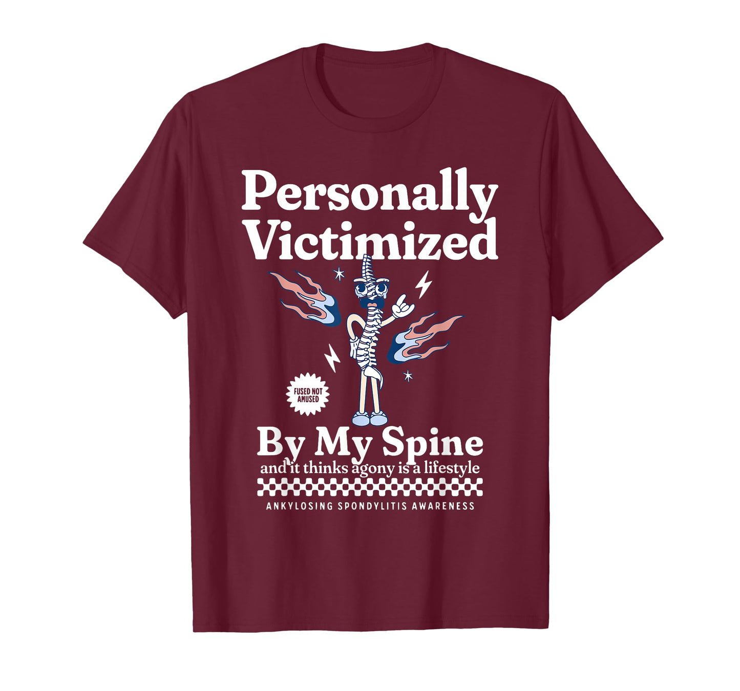 Personally Victimized by My Spine Ankylosing Spondylitis AS T-Shirt