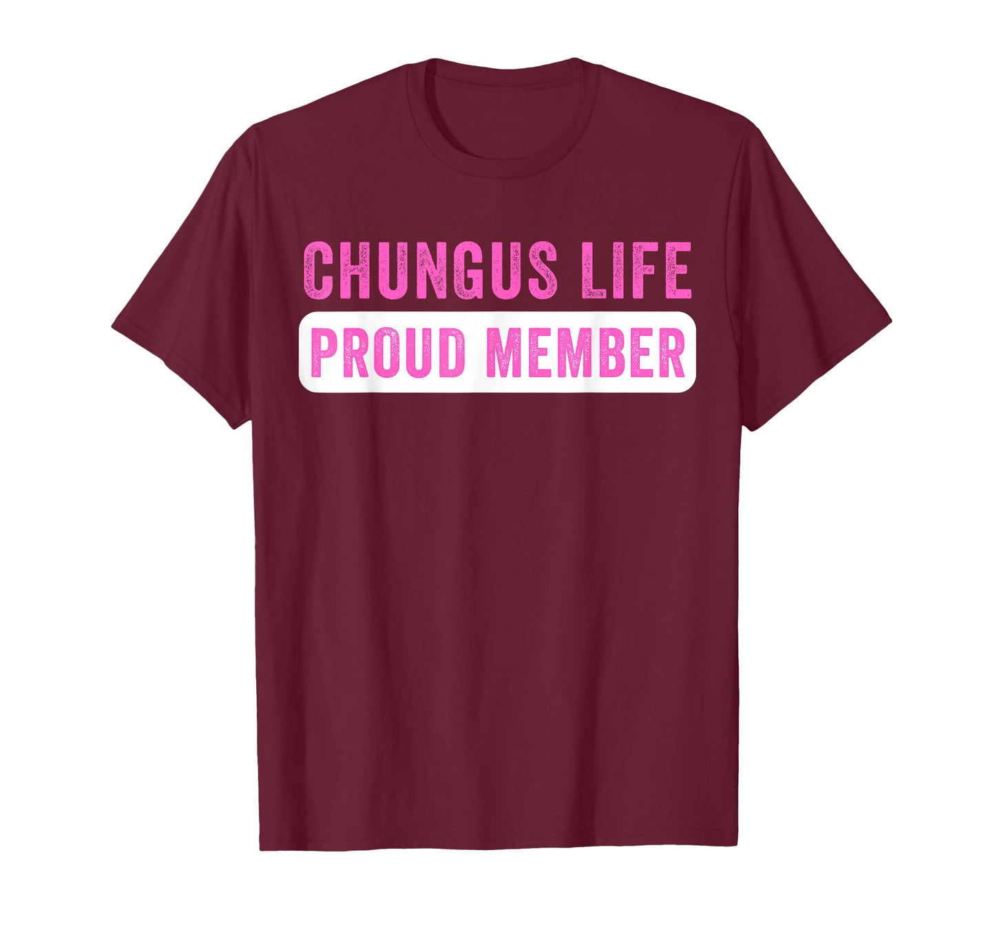 Chungus Life Proud Member Funny Dark Humor Meme Sarcastic T-Shirt