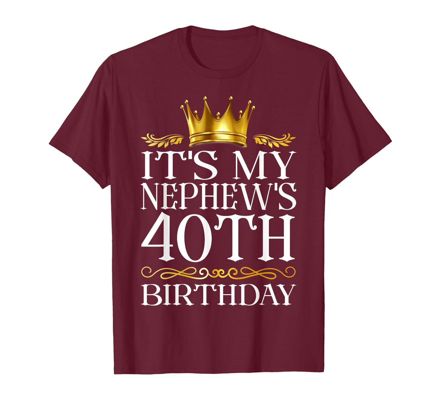 It's My Nephew's 40th Birthday Happy Birthday 40 Years Old T-Shirt