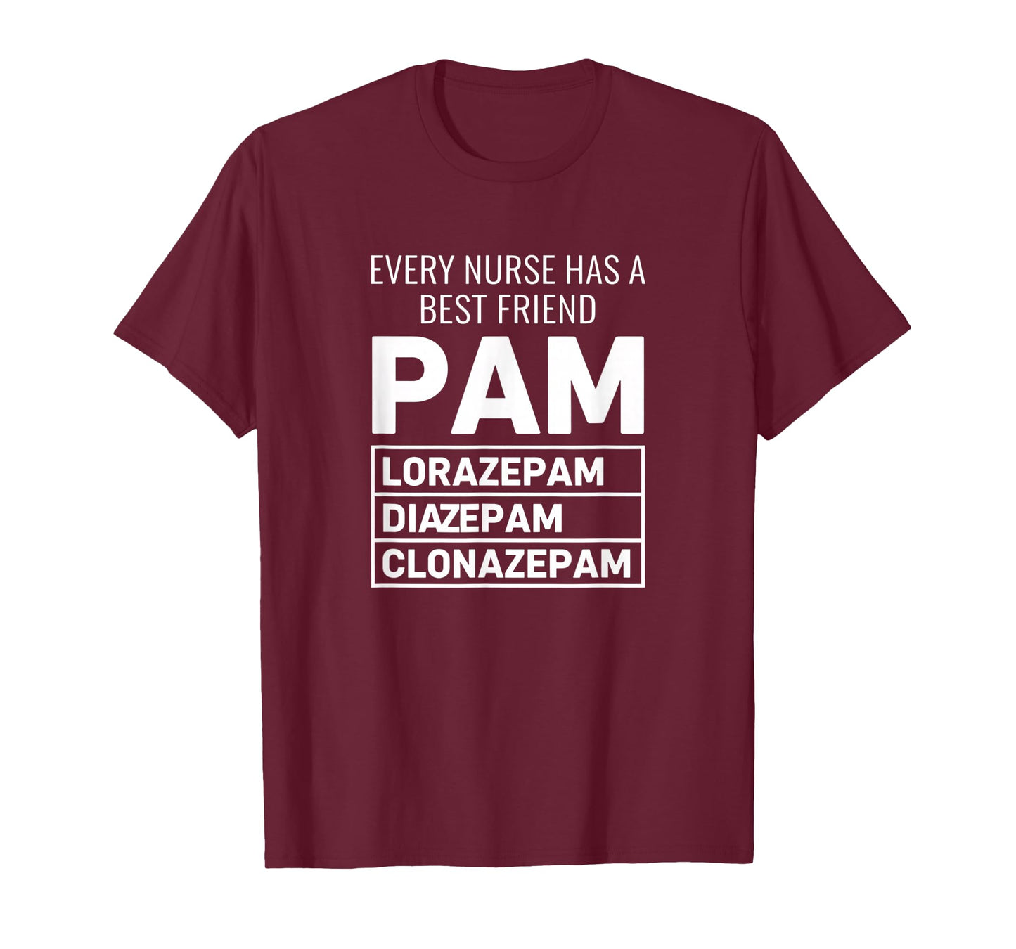 Nurse Every Nurse Has A Best Friend PAM Lorazepam Diazepam T-Shirt